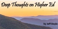 Deep Thoughts on Higher Ed and Life